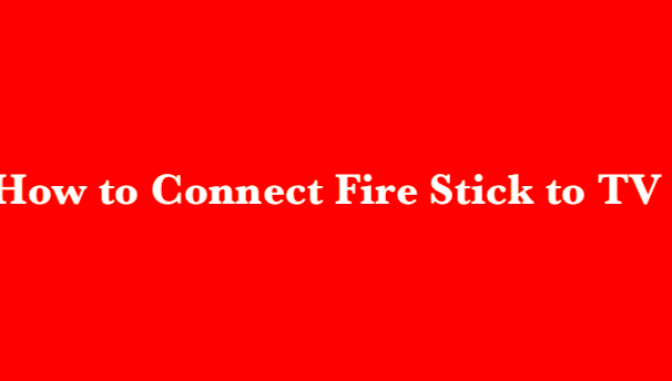 How to Connect Fire Stick to TV
