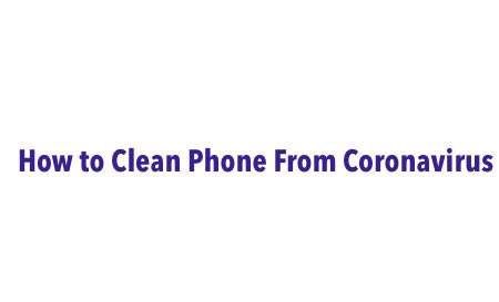How to Clean Phone From Coronavirus