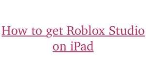 How To Get Roblox Studio On IPad 300x150 