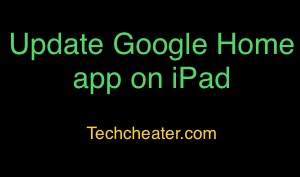 Update Google Home app on iPad