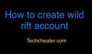 How to create wild rift account