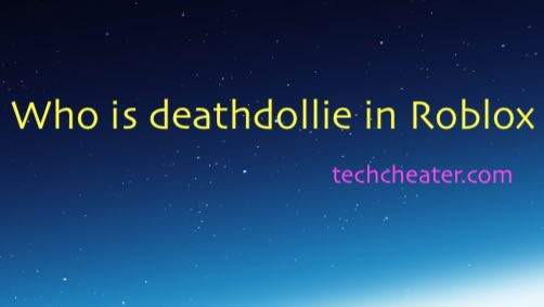 Who is deathdollie in Roblox
