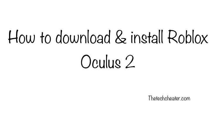 How to download & install Roblox on Oculus quest 2