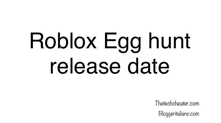 Roblox Egg hunt release date