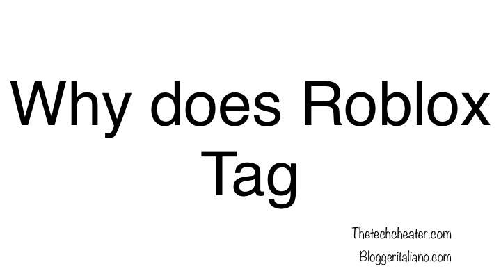 Why does Roblox tag