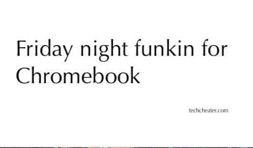 Friday night funkin for Chromebook