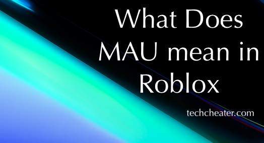 What Does MAU mean in Roblox