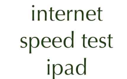 Way to check & test internet connection speed on iPad