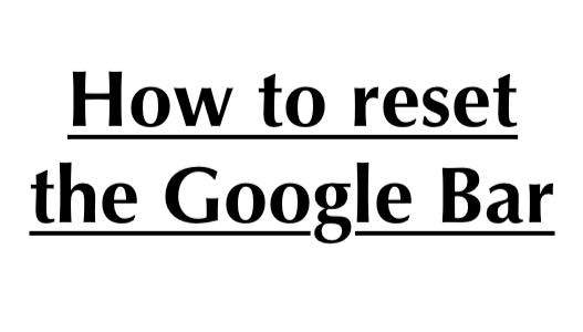 How to reset the Google Bar