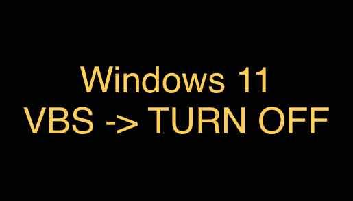 How to turn off VBS in Windows 11