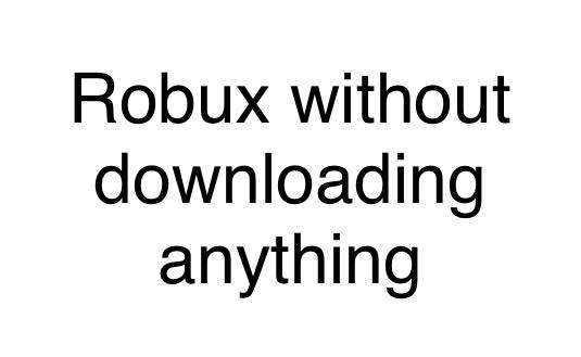 Robux without downloading anything