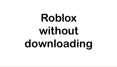 Roblox without downloading