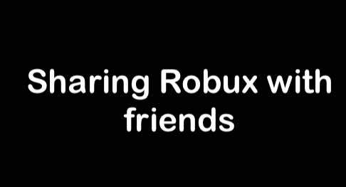 Sharing Robux with friends 