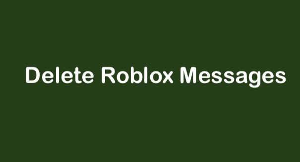 delete Roblox Messages