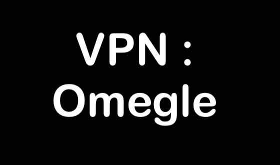 Free VPNs For Omegle